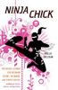 Ninja Chick: Six Sacred Lessons for Becoming Cheeky, In Charge, and Simply Genius!