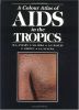A Colour Atlas of AIDS in the Tropics (Wolfe Medical Atlases)