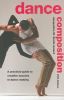 Dance Composition: A Practical Guide to Creative Success in Dance Making