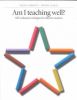 Am I Teaching Well?: Self-Evaluation Strategies for Effective Teachers