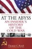 At the Abyss: An Insider's History of the Cold War