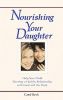 Nourishing Your Daughter: Help your Child Develop a Healthy Relationship with Food and her Body