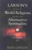 Larson's Book of World Religions and Alternative Spirituality