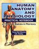 Human Anatomy and Physiology Practical Notebook: For First Year Diploma in Pharmacy (HC)