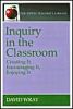 Inquiry in the Classroom: Creating It, Encouraging It, Enjoying It