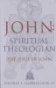 John: Spiritual Theologian: The Jesus of John