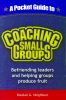 A Pocket Guide to Coaching Small Groups: Befriending Leaders and Helping Groups Produce Fruit