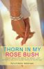 THORN IN MY ROSE BUSH