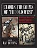 Famous Firearms of the Old West: From Wild Bill Hickok's Colt Revolvers to Geronimo's Winchester, Twelve Guns That Shaped Our History