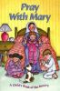 Pray with Mary: A Child''s Book of the Rosary