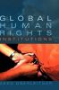 Global Human Rights Institutions: Between Remedy and Ritual