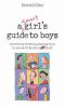 A Smart Girl's Guide to Boys: Surviving Crushes, Staying True to Yourself, And Other (Heart) Stuff
