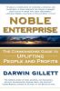 Noble Enterprise: The Commonsense Guide to Uplifting People and Profits