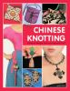 Chinese Knotting: Creative Designs That Are Easy and Fun!