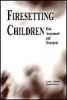 Firesetting Children: Risk Assessment and Treatment