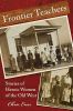 Frontier Teachers: Stories of Heroic Women of the Old West