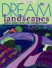 Dream Landscapes: Artful Quilts with Fast-Piece Applique