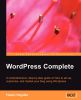 Wordpress Complete: Set Up, Customize, and Market Your Blog