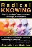 Radical Knowing: Understanding Consciousness Through Relationship