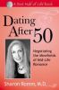 Dating After 50: Negotiating the Minefields of Mid-Life Romance