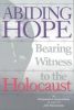 Abiding Hope: Bearing Witness to the Holocaust
