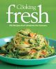 Fine Cooking Fresh: 300 Recipes That Celebrate the Seasons