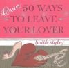 Over 50 Way to Leave Your Lover