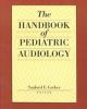 The Handbook of Pediatric Audiology