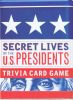 Secret Lives of the U.S. Presidents: What Your Teachers Never Told You about the Men of the White House