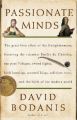 Passionate Minds: The Great Love Affair of the Enlightenment, Featuring the Scientist Emilie Du Chatelet, the Poet Voltaire, Sword Fights, Book Burnings, Assorted Kings, Seditious Verse, and the Birth of the Modern World: Book by David Bodanis
