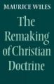 The Remaking of Christian Doctrine: Book by Maurice F. Wiles