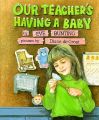 Our Teacher's Having a Baby: Book by Eve Bunting