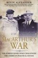 MacArthur's War: The Flawed Genius Who Challenged the American Political System: Book by Bevin Alexander