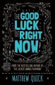 The Good Luck of Right Now (English) (Paperback): Book by Matthew Quick