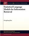 Statistical Language Models for Information Retrieval: Book by Cheng Xiang Zhai