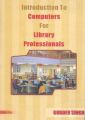 Introduction to Computers for Library Professionals, 2007: Book by Gurdev Singh