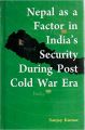 Nepal as a factor in indias security during post cold war era: Book by Sanjay Kumar