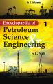 Encyclopaedia of Petroleum Science And Engineering (Reservoir Geophysics, World's Giant Oil And Gas Field, And Enhanced Oil Recovery), Vol.9: Book by S.L. Sah