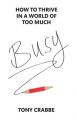 Busy: How to thrive in a world of too much (English) (Paperback): Book by Tony Crabbe