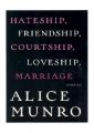 Hateship, Friendship, Courtship, Loveship, Marriage: Stories: Book by Alice Munro