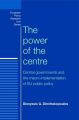 The Power of the Centre: Central Governments and the Macro-implementation of EU Public Policy: Book by Dionyssis G . Dimitrakopoulos