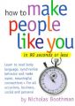 How to Make People Like You in 90 Seconds or Less: Book by Nicholas Boothman