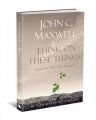 Think on These Things: Meditations for Leaders: Book by John C Maxwell