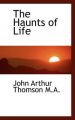 The Haunts of Life: Book by John Arthur Thomson