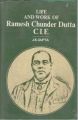 Life And Work of Ramesh Chunder Dutta C.I.E.: Book by J.K. Gupta