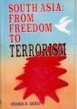 South Asia: From Freedom To Terrorism: Book by Shashi B. Sahai, Ips