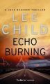 Echo Burning (English) (Paperback): Book by Lee Child