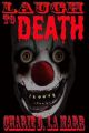 Laugh to Death: Book by Charie D Lamarr