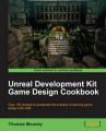 Unreal Development Kit Game Design Cookbook: Book by Thomas O. Mooney