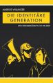 Die Identitare Generation: Book by Markus Willinger